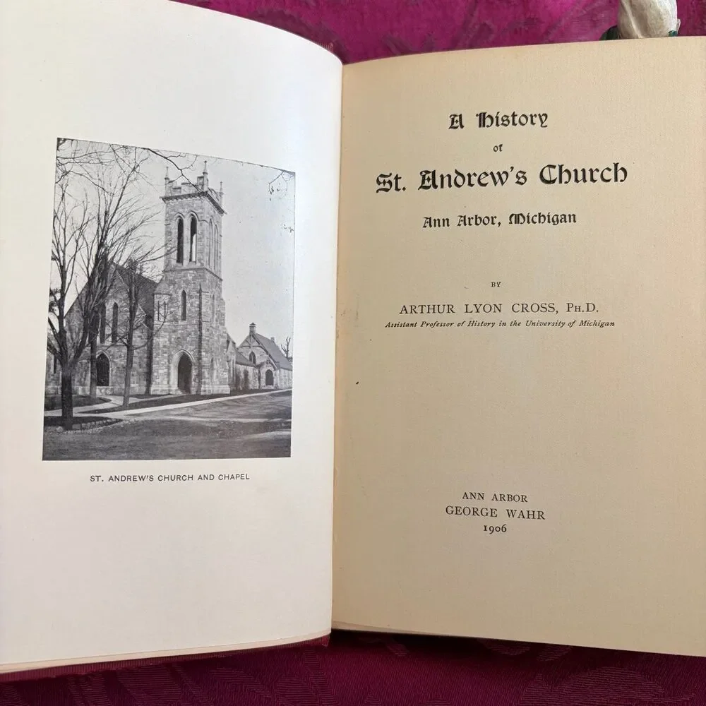 1906 A History of St. Andrew’s Church, Ann Arbor, Michigan by Arthur Lyon Cross